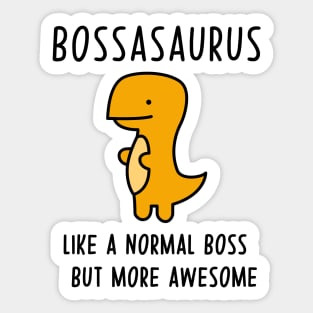 Bossasaurus, Like A Normal Boss Sticker